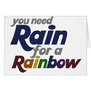 You Need Rain for The Rainbow