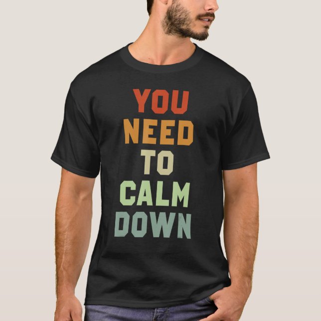 You Need To Calm Down 3 T-Shirt (Front)