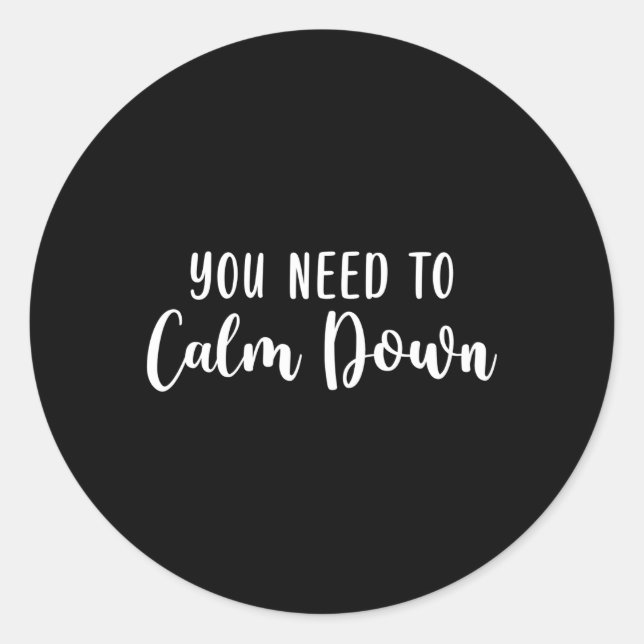 You Need To Calm Down Classic Round Sticker (Front)
