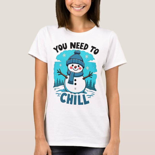 You Need To Chill – Cool & Relaxed Vibe T-Shirt (Front)