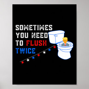 You Need To Flush Twice Funny Anti-trump Poster
