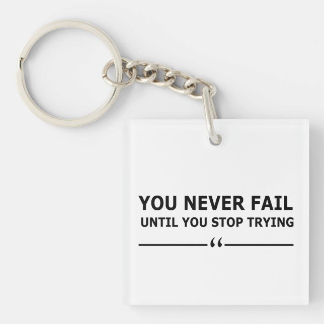 you never fail until you stop trying motivational keychain (Front)