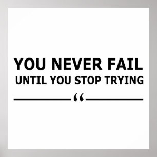 you never fail until you stop trying motivational poster