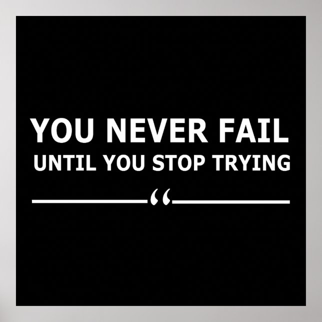 you never fail until you stop trying motivational poster (Front)