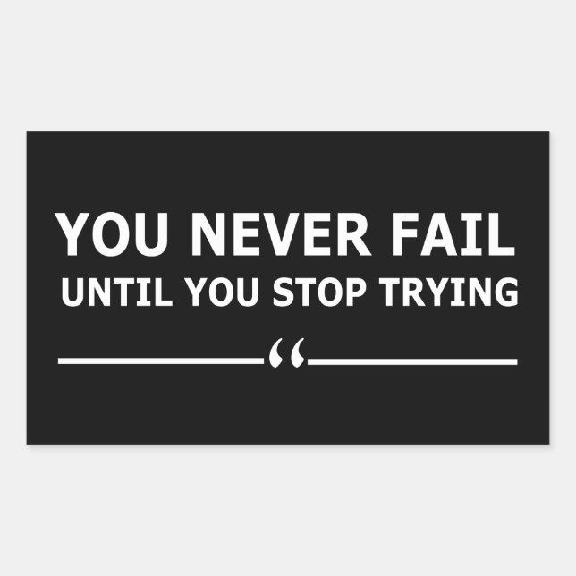 you never fail until you stop trying motivational sticker (Front)