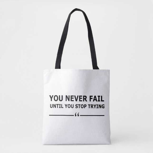 you never fail until you stop trying motivational tote bag (Front)