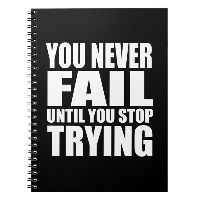 you never fail until you stop trying notebook (Front)