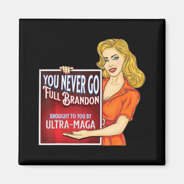 You Never Go Full Brandon Anti Joe Biden Ultra Mag Magnet (Front)