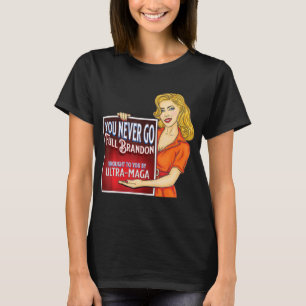 You Never Go Full Brandon Anti Joe Biden Ultra Mag T-Shirt