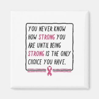 You Never Know How Strong You Are Breast Cancer Gi Magnet