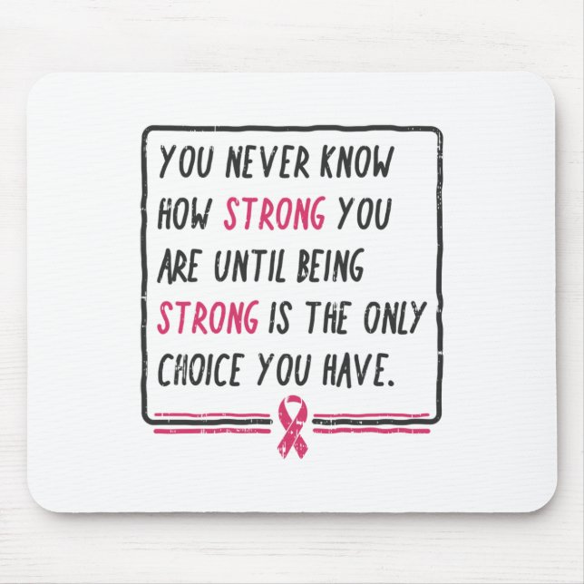 You Never Know How Strong You Are Breast Cancer Gi Mouse Pad (Front)