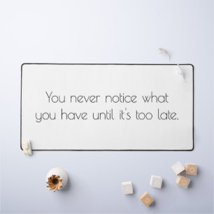 You Never Notice Desk Mat