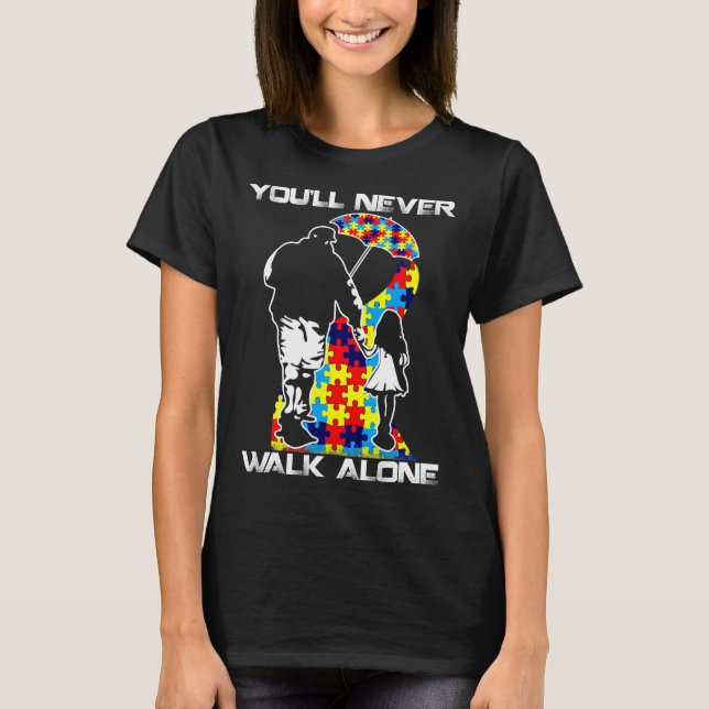 You Never Walk Alone Dad Daughter Son Autism T-Shirt (Front)