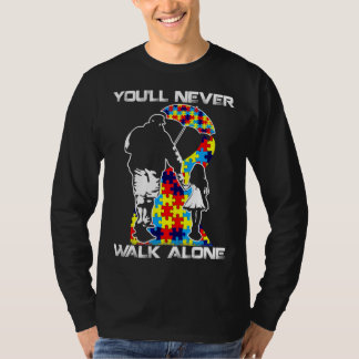 You Never Walk Alone Dad Daughter Son Autism T-Shirt