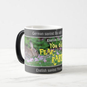 You old FEAR-RABBIT - silly translated German! Magic Mug