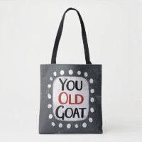 You Old Goat Tote Bag