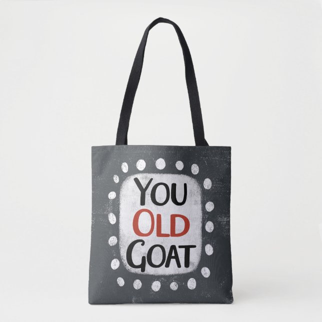 You Old Goat Tote Bag (Front)