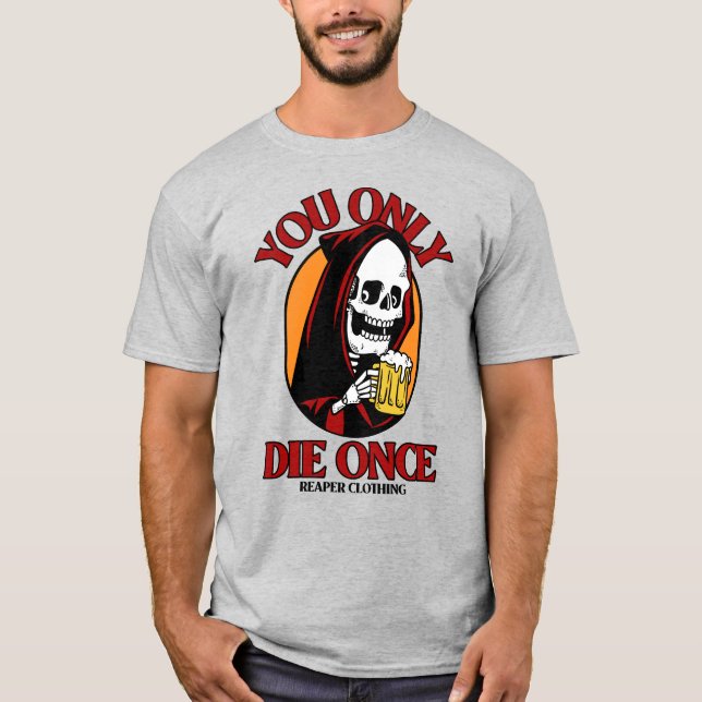 You Only Die Once by Reaper Clothing T-Shirt (Front)