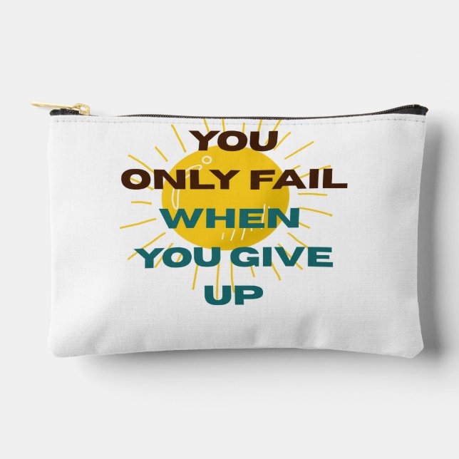 You Only Fail when You Give Up  Accessory Pouch (Front)