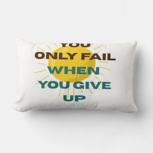 You Only Fail when You Give Up Lumbar Pillow