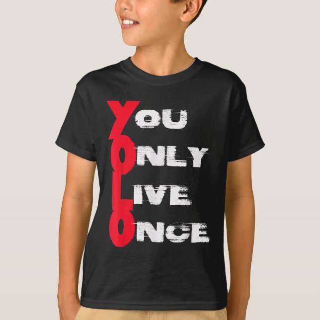 You Only Live Once _ Motivation Quote _ Insration  T-Shirt (Front)