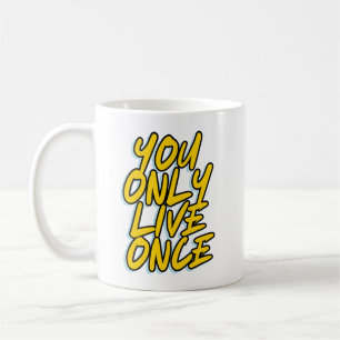 YOU ONLY LIVE ONCE TYPOGRAPHY TEXT QUOTES COFFEE MUG