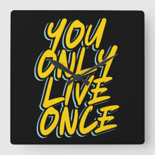 YOU ONLY LIVE ONCE TYPOGRAPHY TEXT QUOTES SQUARE WALL CLOCK