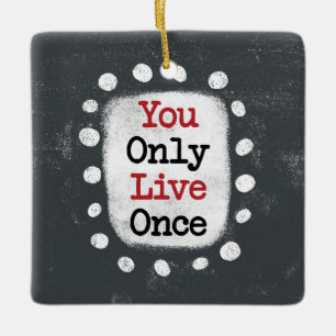 You Only Live Once YOLO Ornament