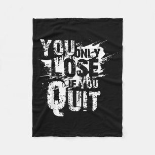 You Only Lose If You Quit Fleece Blanket