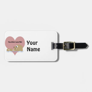 You Otter Love Me Luggage Tag