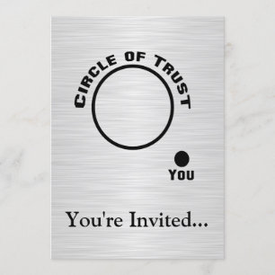 You Outside the Circle of Trust Invitation