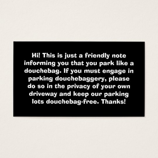 You Park Like A Douchebag Bad Parking Notes Business Card