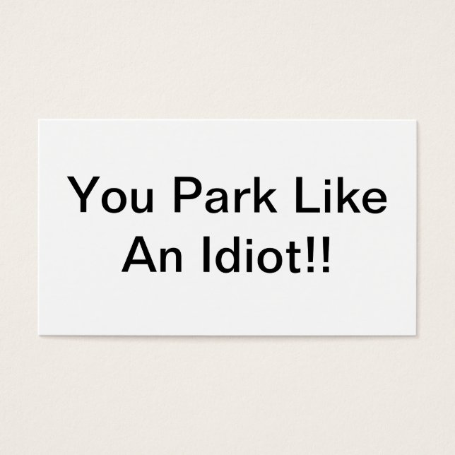 You Park Like An Idiot (Front)