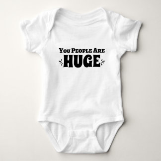 You People Are HUGE Baby Bodysuit