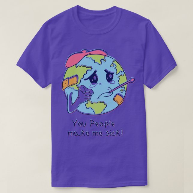 You People Make Me Sick  T-Shirt (Design Front)