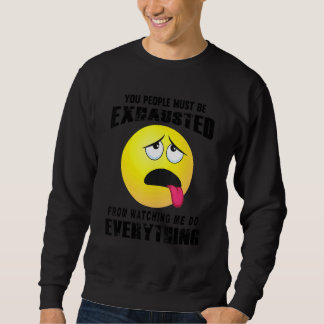 You People Must Be Exhausted Sarcastic Humour Gra Sweatshirt