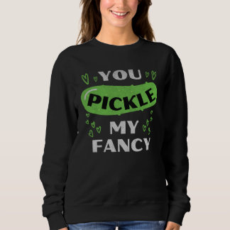 You Pickle My Fancy  Pickle  Pickle Pun Distressed Sweatshirt