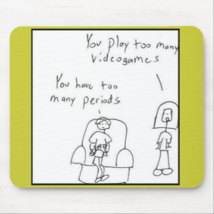 You play too many video games... mouse pad