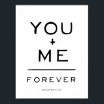 You plus me = forever equation black and white poster<br><div class="desc">This poster that reads "you   me=forever" is a great present to honour your relationship. Makes for a great wedding or anniversary present. Personalize it with names and a date.</div>