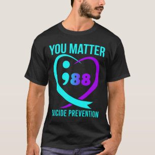 You Problem 988 Suicide Prevention Awareneess  T-Shirt