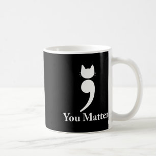 You Problem Cat Suicide Prevention Awareness Be St Coffee Mug