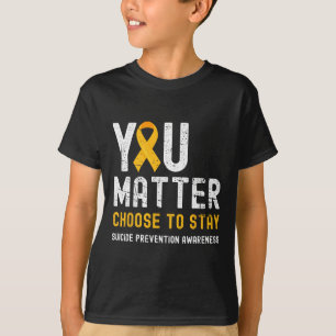 You Problem Choose To Stay Suicide Prevention Awar T-Shirt
