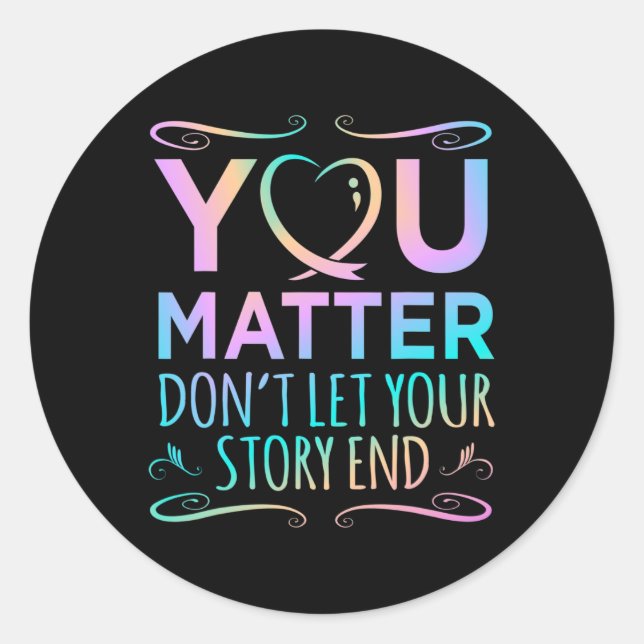 You Problem Happy Suicide Awareness Support Graphi Classic Round Sticker (Front)