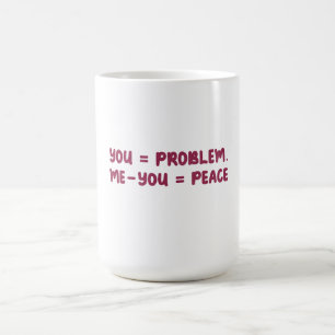 You = Problem Me - You = Peace Funny Math Quote Magic Mug