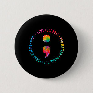 You Problem Semicolon Suicide Prevention Awareness 2 Inch Round Button