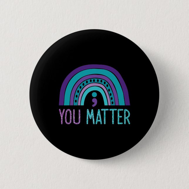 You Problem Semicolon Suicide Prevention Purple Te 2 Inch Round Button (Front)