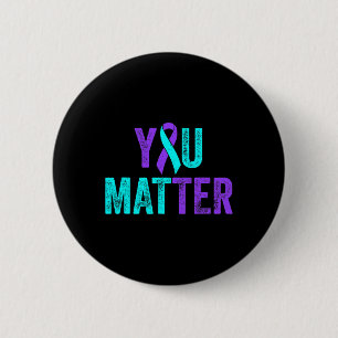 You Problem Suicide Prevention Teal Purple Awarene 2 Inch Round Button