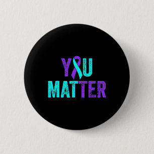 You Problem Suicide Prevention Teal Purple Awarene 2 Inch Round Button