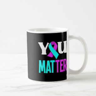 You Problem Support Suicide Prevention Awareness  Coffee Mug