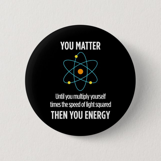 You Problem You Energy Funny Physicist Physics Lov 2 Inch Round Button (Front)